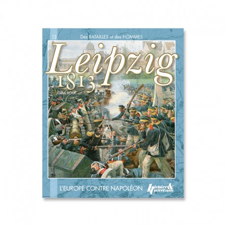 LEIPZIG 1813, l'Europe contre Napoléon